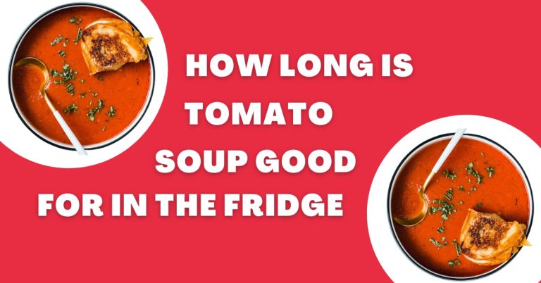 how long is tomato soup good for in the fridge | Smilling Kitchen