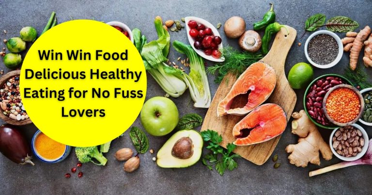 Win Win Food Delicious Healthy Eating for No Fuss Lovers | Smilling kitchen