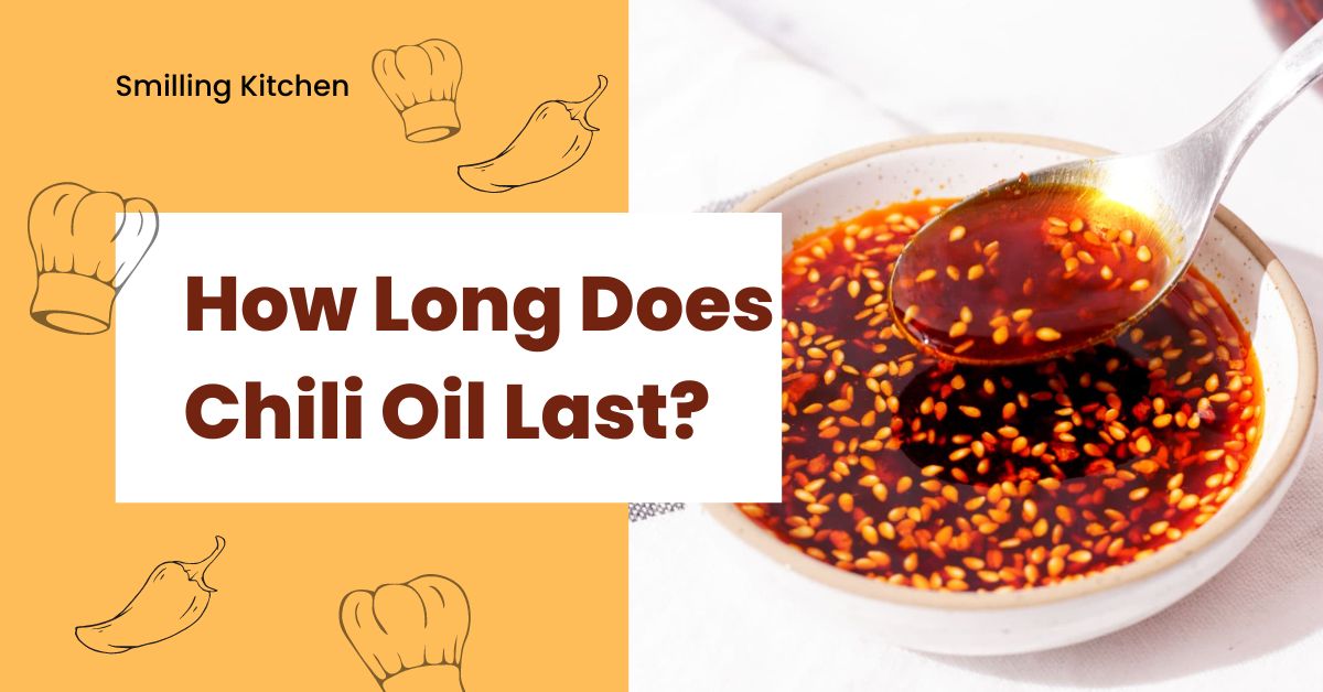 How Long Does Chili Oil Last | Smilling Kitchen
