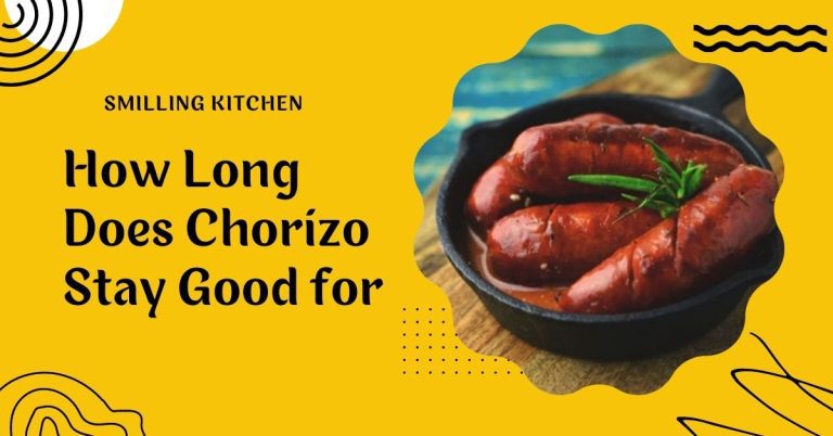 How Long Does Chorizo Stay Good for | Smilling Kitchen