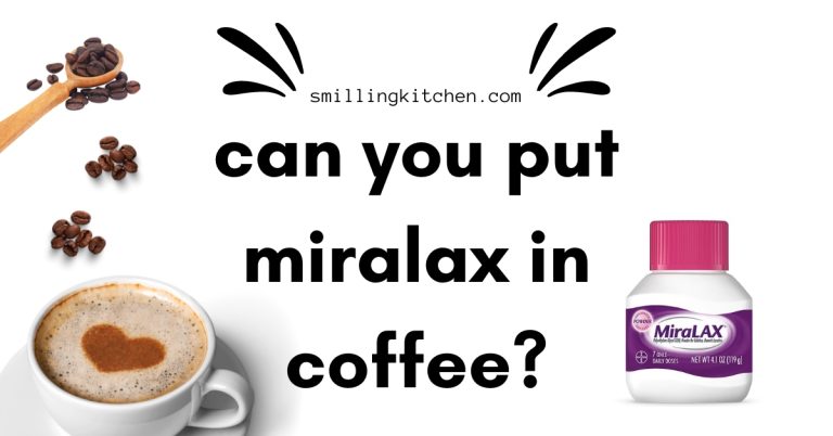 can you put miralax in coffee | smillingkitchen
