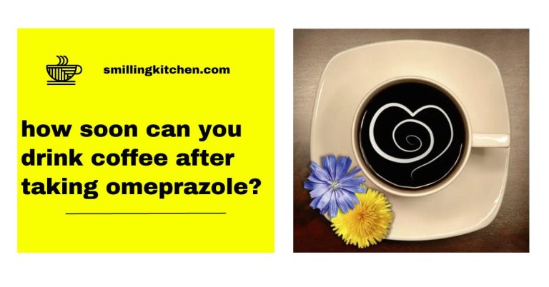 how soon can you drink coffee after taking omeprazole