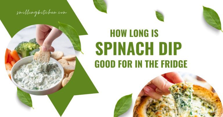 how long is spinach dip good for in the fridge | smilling kitchen